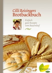 Cilli Reisingers Brotbackbuch