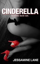 Cinderella - An Erotic Faerie Tale