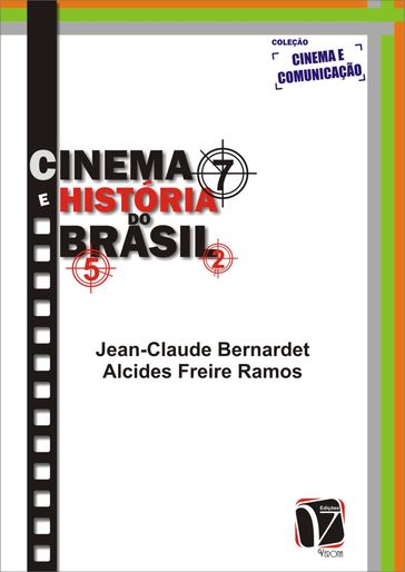 Cinema e História do Brasil - Jean-Claude Bernardet/Alcides Freire Ramos