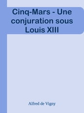 Cinq-Mars - Une conjuration sous Louis XIII