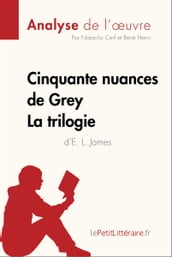 Cinquante nuances de Grey d E. L. James - La trilogie (Analyse de l oeuvre)
