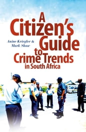 A Citizen s Guide to Crime Trends in South Africa