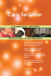 Citrix XenServer A Complete Guide - 2019 Edition