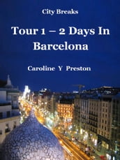City Breaks: Tour 1 -2 Days In Barcelona