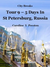 City Breaks: Tour 9 - 5 Days in St Petersburg, Russia