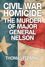 Civil War Homicide: The Murder of Major General Nelson