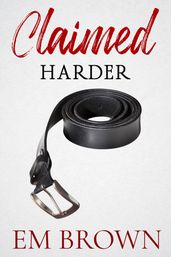 Claimed Harder: A Dark Mafia Romance Trilogy