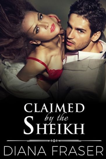 Claimed by the Sheikh - Diana Fraser