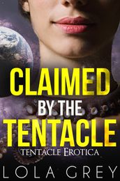 Claimed by the Tentacle (Tentacle Erotica)