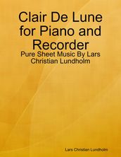 Clair De Lune for Piano and Recorder - Pure Sheet Music By Lars Christian Lundholm