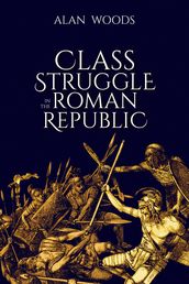 Class Struggle in the Roman Republic