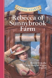 Classic Starts®: Rebecca of Sunnybrook Farm