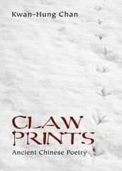 Claw Prints: Ancient Chinese Poetry