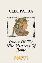 Cleopatra - Queen Of The Nile Mistress Of Rome