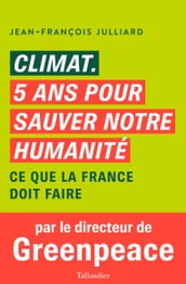 Climat, cinq ans pour sauver notre humanité