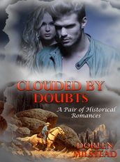 Clouded by Doubts: A Pair of Historical Romances