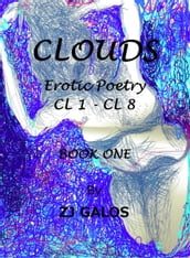 Clouds -Erotic Poetry: CL1-CL8 - Book One