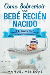 Cómo Sobrevivir a un Bebé Recién Nacido