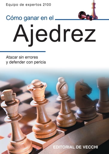 Cómo ganar en el ajedrez - Equipo de expertos 2100 Equipo de expertos 2100