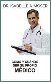 Cómo y cuándo ser su propio Médico (Traducido)