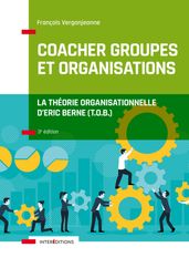 Coacher groupes et organisations - 3e éd.