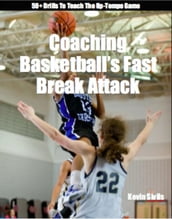 Coaching Basketball s Fast Break Attack