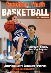 Coaching Youth Basketball, Fifth Edition