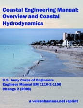 Coastal Engineering Manual: Overview And Coastal Hydrodynamics