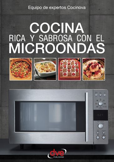 Cocina rica y sabrosa con el microondas - Equipo de expertos Cocinova