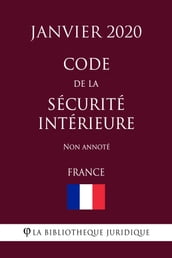 Code de la sécurité intérieure (France) (Janvier 2020) Non annoté