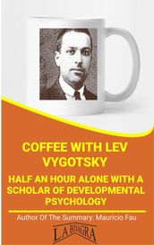 Coffee With Vygotsky: Half An Hour With A Scholar Of Developmental Psychology