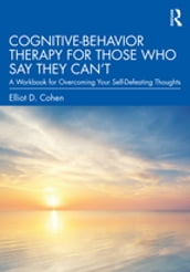 Cognitive Behavior Therapy for Those Who Say They Can t