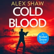 Cold Blood: An explosive, SAS action adventure crime thriller that will keep you gripped (An Aidan Snow SAS Thriller, Book 1)