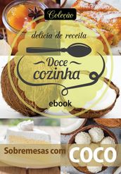 Coleção Doce Cozinha Ed. 22 - Sobremesas com coco