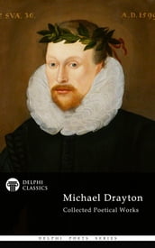 Collected Poetical Works of Michael Drayton (Delphi Classics)