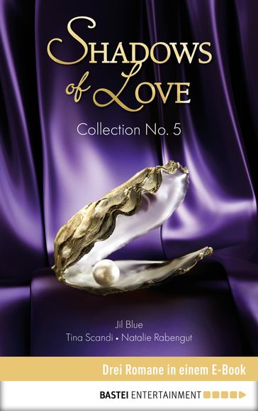 Collection No. 5 - Shadows of Love - Jil Blue - Tina Scandi - Natalie Rabengut