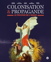 Colonisation et propagande - Le pouvoir de l image