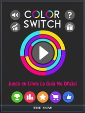 Color Switch Juego En Línea La Guía No Oficial