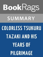 Colorless Tsukuru Tazaki and His Years of Pilgrimage by Haruki Murakami Summary & Study Guide