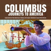 Columbus Journeys to America   Exploration of the Americas   History 3rd Grade   Children s Exploration Books