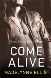 Come Alive (Rock Hard, Book 3)
