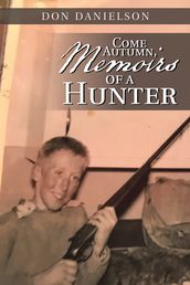 Come Autumn, Memoirs of a Hunter