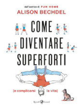 Come diventare superforti (e complicarsi la vita)