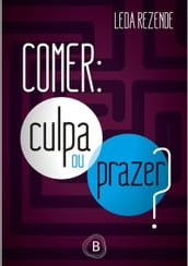 Comer: Culpa Ou Prazer?