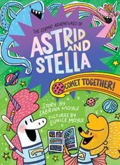 Comet Together! (The Cosmic Adventures of Astrid and Stella Book #4 (A Hello!Lucky Book))