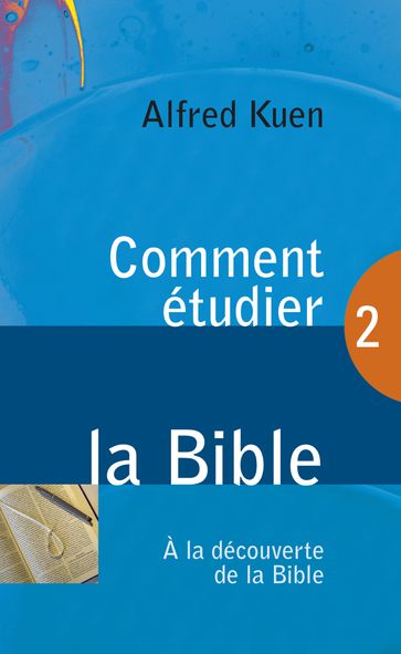 Comment étudier la Bible - Alfred Kuen