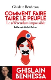 Comment faire taire le Peuple - Le referendum impossible