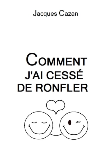 Comment j'ai cessé de ronfler - Jacques Cazan