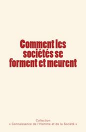 Comment les sociétés se forment et meurent