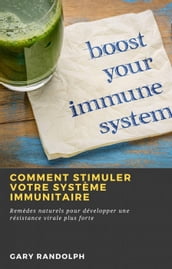 Comment stimuler votre système immunitaire